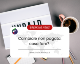 Cambiale non pagata: cosa fare?