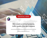 PEC: cos’è e come funziona, tutto quello che devi sapere