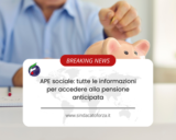 APE sociale: tutte le informazioni per accedere alla pensione anticipata