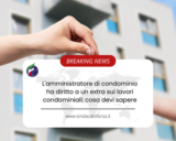 L’amministratore di condominio ha diritto a un extra sui lavori condominiali: cosa devi sapere