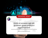 Diritto di accesso agli atti giudiziari: guida pratica e aggiornamenti