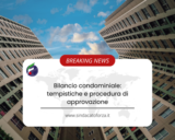 Bilancio condominiale: tempistiche e procedura di approvazione